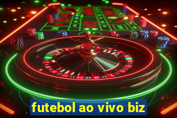 futebol ao vivo biz